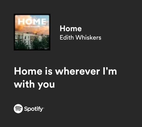 Spotify Lyrics Home Edith Whiskers Lyrics, Home By Edith Whiskers, Home Song, Magnolia Parks, Magnolia Park, Successful Life, Spotify Lyrics, Vibe Song, Jaehyun Nct