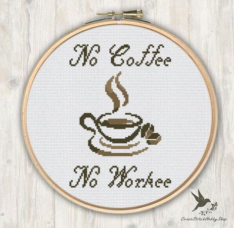 Coffee Cross Stitch, Subversive Cross Stitches, No Coffee No Workee, Funny Cross Stitch, Cross Stitch Beginner, No Coffee, Funny Cross Stitch Patterns, Cross Stitch Kitchen, Completed Cross Stitch