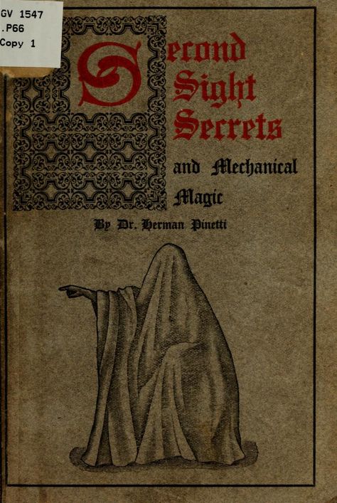 Second sight secrets and mechanical magic : Pinetti, Herman, pseud. [from old catalog] : Free Download, Borrow, and Streaming : Internet Archive Old Magic Book, Old Magic, Second Sight, Old Libraries, Occult Books, Archive Books, Zine Design, Beautiful Sketches, Ancient Books