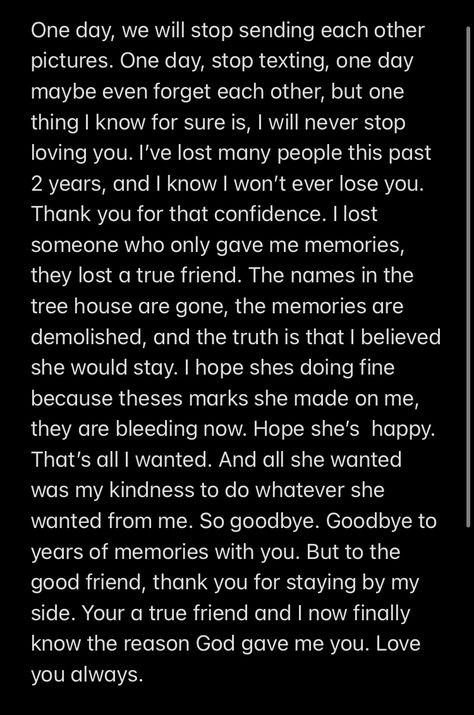 I do miss you old friend. But i know you will never even think twice before you miss me. I gave you everything and all you gave me was memories. Goodbye. Thank you true friend for everything you have ever done for me. Thanks For Everything You Do For Me, Thank You For Memories, Goodbye For Best Friend, Thanking Letter To Best Friend, Miss You Letters For Best Friend, Good Bye Letters To Best Friend, Bye Message For Him, Best Friend Good Bye Letter, Letter To Old Friend