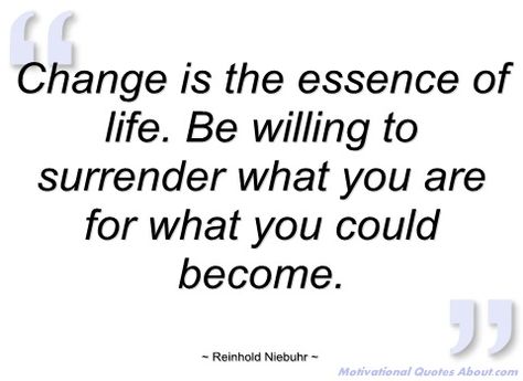 Change - The essence of Life Reinhold Niebuhr, Quotes Change, Matters Of The Heart, All Quotes, Self Motivation, Things To Remember, Words Of Encouragement, Image Quotes, Self Improvement