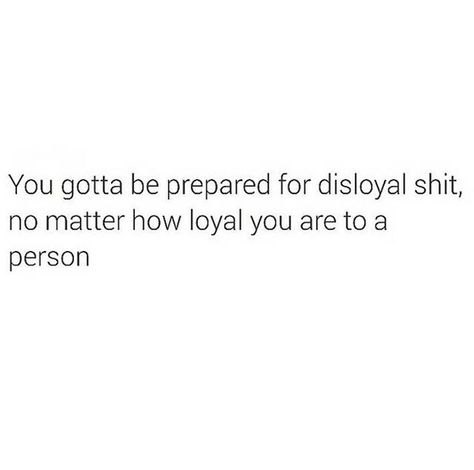 Disloyal Disloyal Quotes, Deep Thought Quotes, Fact Quotes, Pretty Quotes, Thoughts Quotes, Words Quotes, Cali, Humor, Let It Be