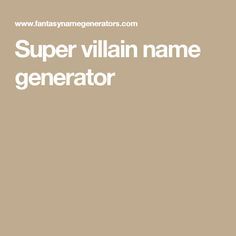 Super Hero Name Generator, Hero Name Generator, Good Superhero Names, Superhero Writing Prompts, Super Villain Names, Dragon Names Generator, Last Name Generator, Superhero Writing, Writing Generator