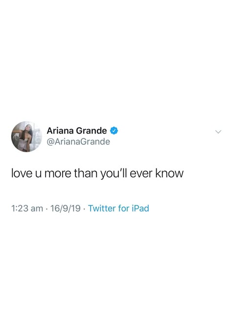 Ariana Grande Old Tweets, Ariana Grande Tweets Aesthetic, Twitter Love Tweets, Ariana Grande Love Quotes, Ariana Grande Tweets Twitter, I Love You Twitter Quotes, Love You More Than You Know, More Than Love Quotes, Ariana Grande Twitter Quotes