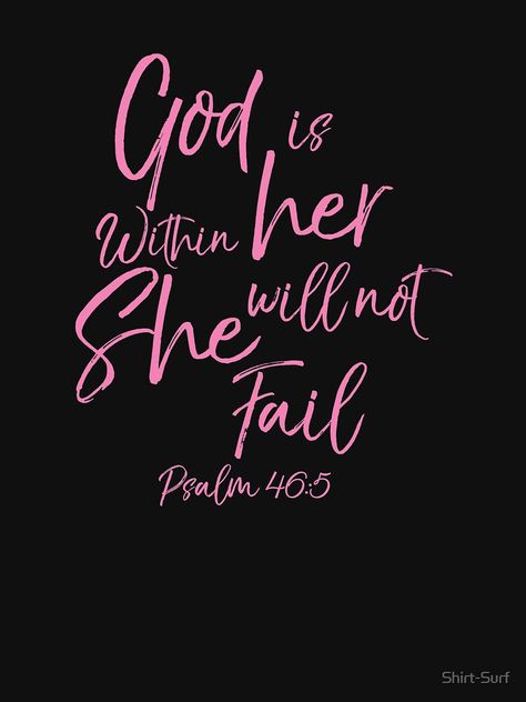 "God is Within Her She Will Not Fail Psalm 16:5" T-shirt by Shirt-Surf | Redbubble Good Is Within Her She Will Not Fail, She Has God In Her She Will Not Fail, Psalm 48:5, God Is Within Her She Will Not Fail Wallpaper Iphone, The Lord Is With Her She Will Not Fail, God Is Within Her She Shall Not Fail Wallpaper, He Is Within Her She Will Not Fail, God Is With Her And She Will Not Fail, God Is Within Her She Will Not Fail Wallpaper Aesthetic