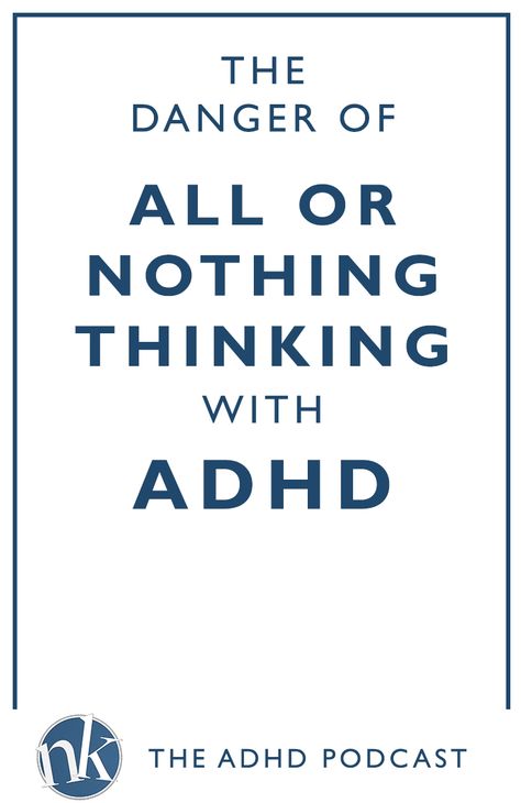 If you’re living with ADHD you’ve probably trapped yourself into all-or-nothing negotiations with the voices in your head. Not enough time to do it? Better not do it at all. Can’t be perfect the first time? Better not even try. This sort of thinking can invade your worldview and before long, you can get stuck there. Today on the show, we talk all about the trouble of all-or-nothing thinking, and give you five strategies for overcoming it All Or Nothing Thinking, Voices In Your Head, Do It Better, All Or Nothing, Take Control, Fitness Nutrition, Nervous System, Enough Is Enough, Your Head