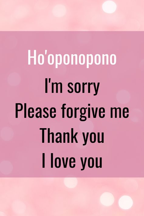 Hoponopono English, Im Sorry Please Forgive Me Thank You I Love You, Hooponopono Wallpaper, Hoponopono Prayer, Forgiveness Affirmations, Raising Vibration, Forgiveness Prayer, The Secret Movie, Eft Tapping Scripts