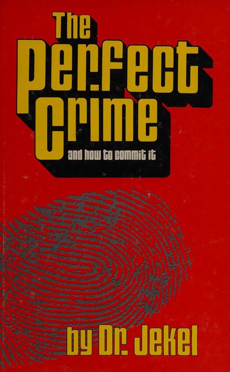 The Perfect Crime and How To Commit It - Paladin Press : Dr. Jekel : Free Download, Borrow, and Streaming : Internet Archive Paladin Press, Hydro Electric, Page Number, Book Jacket, Human Nature, Internet Archive, Free Download, The Borrowers