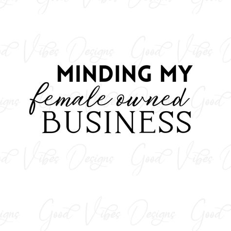 Excited to share the latest addition to my #etsy shop: Minding My female owned business - SVG Women In Business Photos, Own My Own Business, Women Owned Business Aesthetic, Stand On Business Wallpaper, Woman Owned Business, Female Business Owner Aesthetic, Ceo Quotes Female, Jewelry Quotes Business, Standing On Business