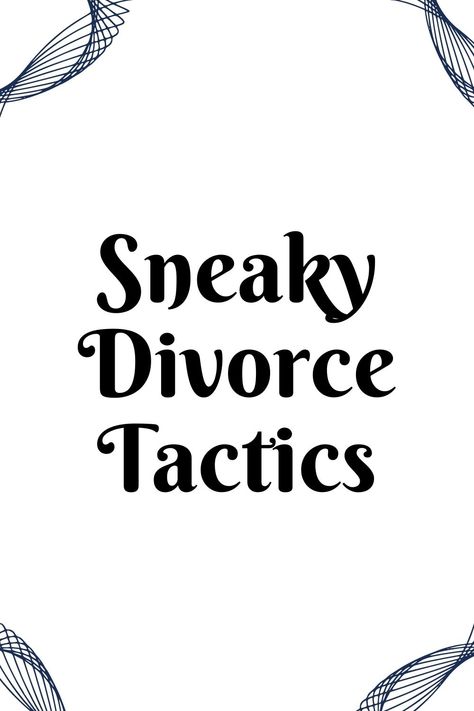 Sneaky Divorce Tactics Coping With Divorce, Family Lawyer, Divorce Court, Divorce Help, Divorce Advice, Divorce Attorney, Divorce Lawyers, Child Custody, Girl Dad