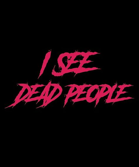 I see dead people by GlitchGrotesque | Redbubble I See Dead People, I See Ghosts, Marvel Oc, Smell Of Rain, Horror Font, Dark Elegance, The Paranormal, Ghost Story, The Haunting