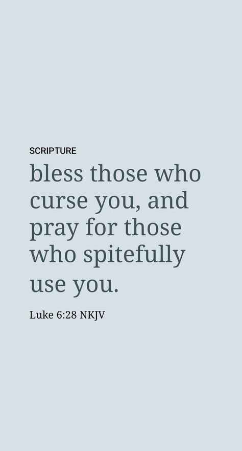 Be careful, though, not to “return evil for evil.” (Rom. 12:17) Jesus, who himself “endured . . . contrary talk by sinners,” advised: “Continue . . . to bless those cursing you, to pray for those who are insulting you.” (Heb. 12:3; Luke 6:27, 28) Such a reaction to verbal abuse has often led to a change of heart on the part of opposers. Who God Bless No Man Curse Quotes, Be Careful What You Pray For, Bible Verse For Sinners, Bible Verse About Fake People, Luke 27-28, We Are All Sinners Quotes, Luke 6:27-28, Verbal Abused Women Quotes, Jelousy Quote