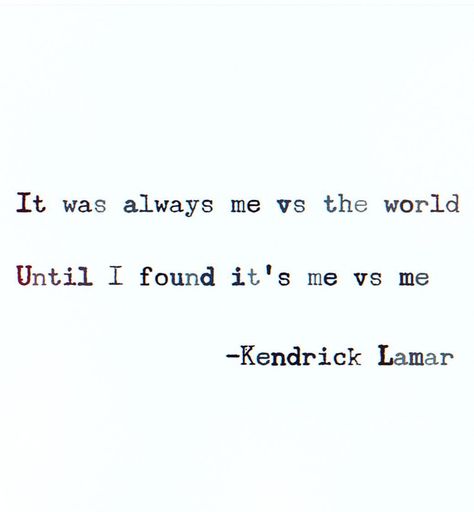 it was always me vs the world until i found it’s me vs me It’s Me Vs Me, Its Me Vs Me, Me Vs Me Quotes, Me Vs The World, Me Vs Me, World Quotes, Vs The World, Kanye West, Me Quotes