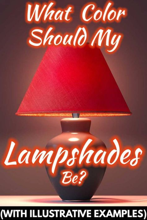 What Color Should My Lampshades Be? [with Illustrated Examples] - Home Decor Bliss