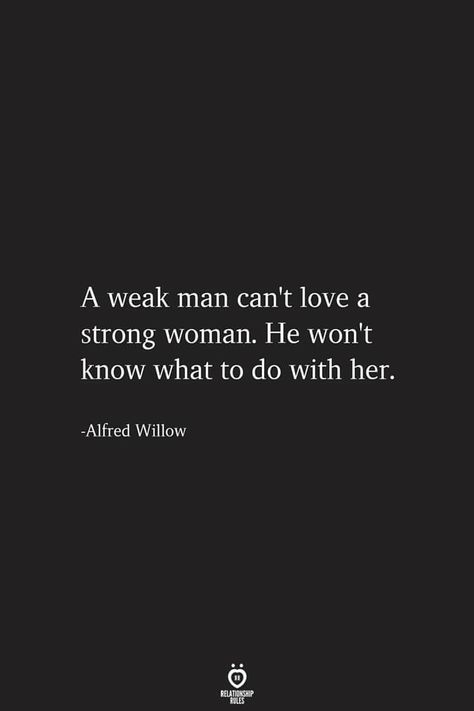 Resilience Quotes Strong Women, Resilient Woman Quotes, A Weak Man, Weak Man, Powerful Women Quotes, You're Perfect, Weak Men, A Strong Woman, Powerful Woman