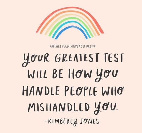 Your greatest test will be how you handle people who mishandled you. ~ Kimberly Jones Genuine People Quotes, Peaceful Mind Peaceful Life, Avon Online, Wayne Dyer, Treat You, Quotes And Notes, Your Character, Anger Management, Wonderful Words