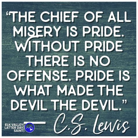 “The chief of all misery is pride. Without pride there is no offense. Pride is what the devil the devil.” – CS Lewis Offenses Quotes, Lewis Quotes, Quotes Facebook, Cs Lewis Quotes, No Offense, C S Lewis, Cs Lewis, Quotable Quotes, The Devil