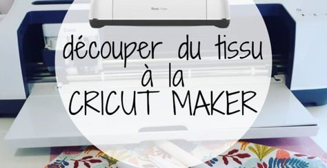 Couper du tissu à la Cricut Maker | Pop Couture Projet Cricut Maker Francais, Cricut Maker Francais, Projet Cricut, Projets Cricut, Maker Project, Diy Deco, Cricut Joy, Cricut Explore Air, Scan N Cut