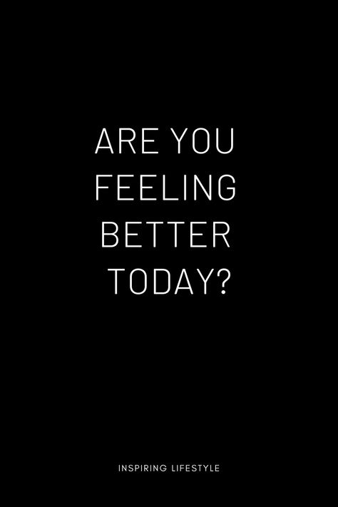 I hope you find the way to feel better today than yesterday. We can not be happy everyday, it's okay. But then, you stand up again! #soulquotes #soul #quotes #feeling #feel #mindset I Wish I Could Make You Feel Better, Are You Feeling Better, Hope You Are Feeling Better Today, How You Feeling Today, Not Feeling Well Quotes Sick, I Hope You Feel Better, How Are You Feeling Today, Common Cold Remedies, Well Quotes