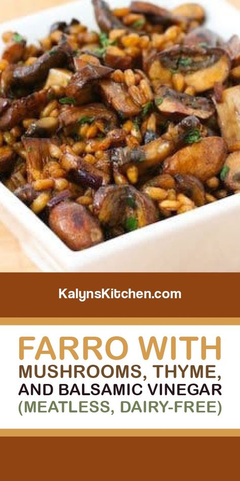 Farro with Mushrooms, Thyme, and Balsamic Vinegar makes a tasty side dish, and the leftovers for this can be refrigerated and reheated. [found on kalynskitchen.com] #Farro #FarrowithMushrooms #FarroSideDish Farro And Mushrooms, Farro And Mushroom Recipes, Hot Farro Recipes, Farro Risotto Recipes, Farro Side Dish Recipes, Recipes With Farro, Toasted Farro, Mediterranean Diet Dinner Recipes, Mushroom Farro