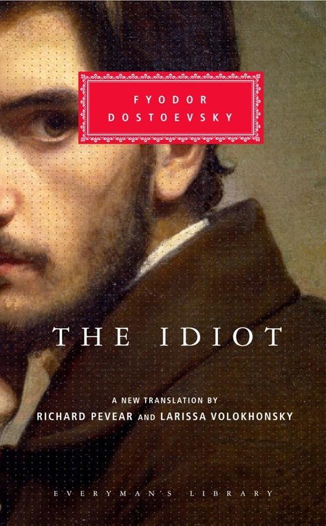 Amazon.com: The Idiot (Everyman's Library): 9780375413926: Fyodor Mikhailovich Dostoevsky, Richard Pevear, Larissa Volokhonsky: Books Prince Myshkin, Dostoyevsky Books, Everyman's Library, Notes From Underground, The Brothers Karamazov, Fyodor Dostoevsky, Fyodor Dostoyevsky, Writing Career, Socrates