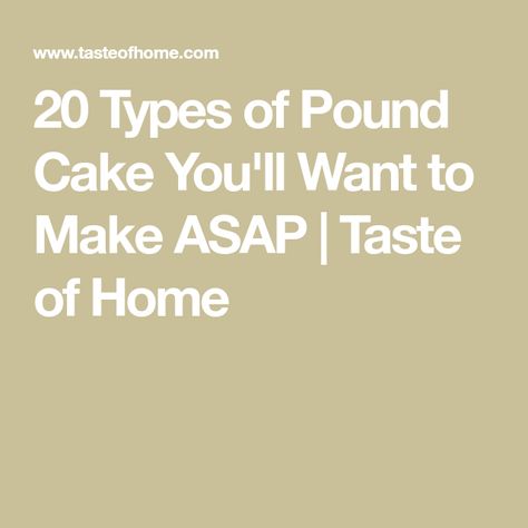 20 Types of Pound Cake You'll Want to Make ASAP | Taste of Home Types Of Pound Cake Recipes, Rum Pound Cake, Buttermilk Pound Cake, Pound Cakes, Lemon Pound Cake, Pound Cake Recipes, Recipe Roundup, Taste Of Home, Pound Cake