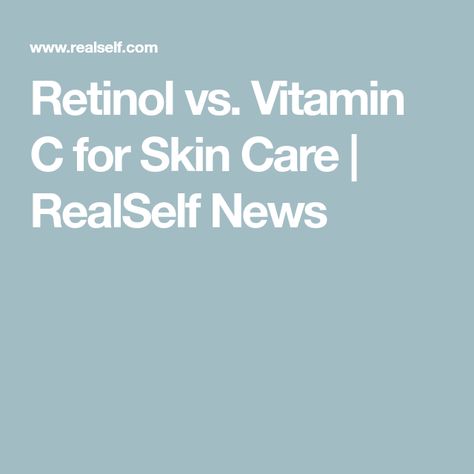 Retinol vs. Vitamin C for Skin Care | RealSelf News Vitamin C For Skin, Comedonal Acne, Benefits Of Retinol, Retinol Benefits, What Is Retinol, Tretinoin Cream, For Skin Care, Turmeric Benefits, Diy Hair Care