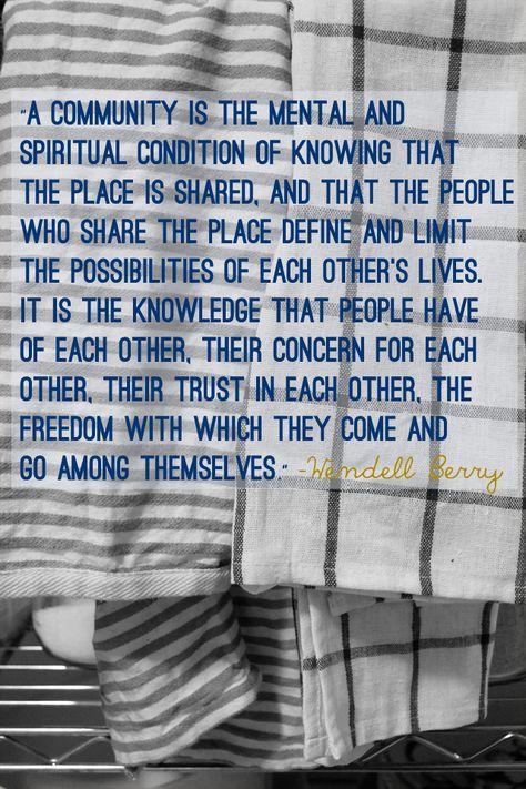 Great Wendell Berry quote Wendell Berry Quotes, Berry Quotes, Community Branding, Community Dinner, Community Planning, Community Quotes, Wendell Berry, 15th Quotes, City Planning