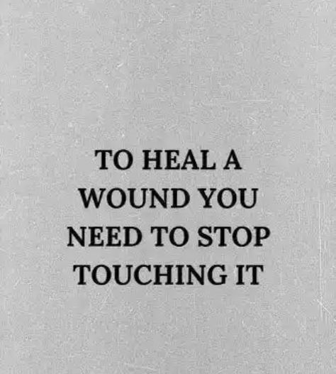 [image]To heal a wound you need to stop touching it Daily Inspiration Quotes, Secret Obsession, Inspiration Quotes, New Chapter, Daily Inspiration, Inspirational Quotes, Healing, Diet, Quotes