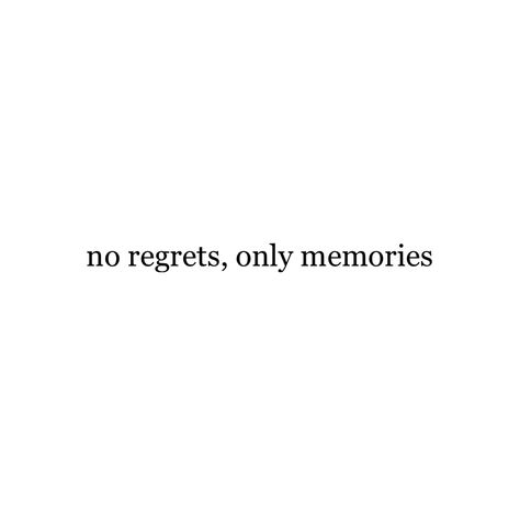 Short Quotes Memories, No Regret Quotes, Enjoy The Ride Tattoo, No Regrets Only Memories Tattoo, Short Quotes About Memories, Daniel Ricciardo Quotes, Memories Quotes Short, No Regrets Only Memories, Collect Memories Not Things