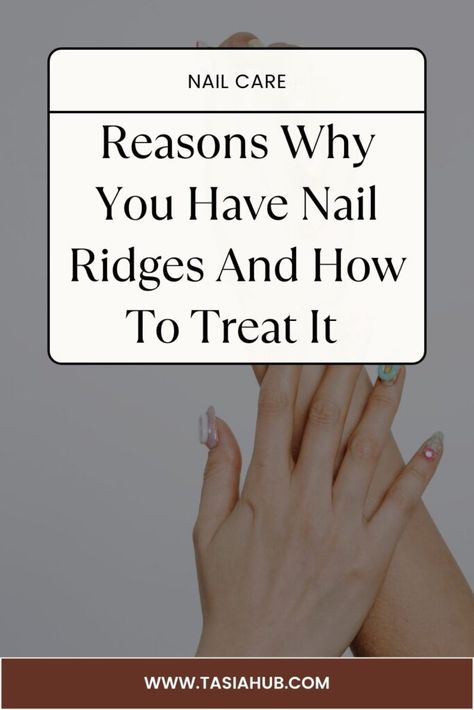 Why Nails Have Ridges: Understanding The Causes And Treatments - Tasiahub Ridges In Nails, Horizontal Nail Ridges, Ridges In Fingernails Vertical, Vertical Nail Ridges, Nail Ridges, Nail Infection, Nail Problems, Sick Remedies, Brittle Nails