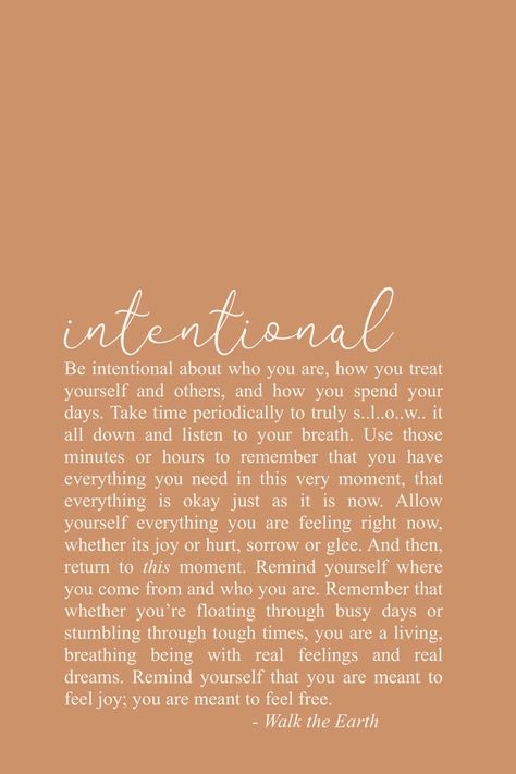 Be Intentional Quotes, Intentional Quotes, Citation Encouragement, Encouraging Words, Be Intentional, Walk The Earth, Quotes Words, Self Love Quotes, Encouragement Quotes