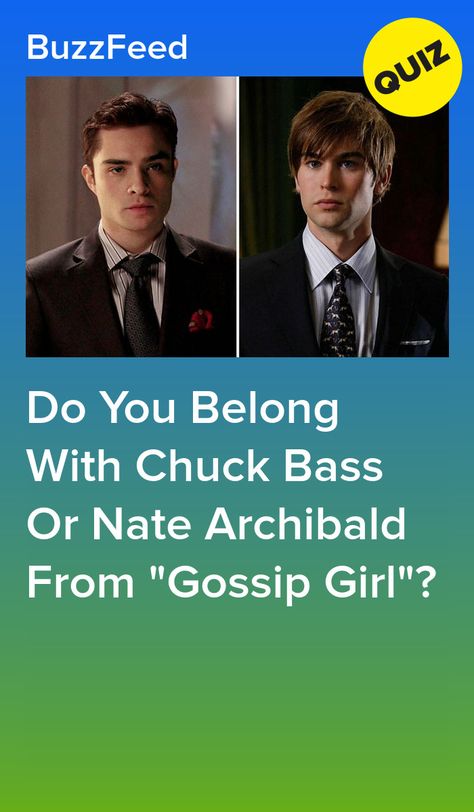 Chuck Bass Jealous, Dating Nate Archibald Aesthetic, Nate Archibald Quotes, Chuck Bass And Nate Archibald, Gossip Girl Buzzfeed, Ginny And Georgia Quiz, Nate Archibald And Serena, Nate Archibald Icon, Gossip Girl Background