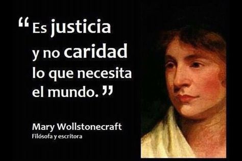 es justicia y no caridad lo que necesita el mundo - mary wollstonecraft Mary Wollstonecraft, Social Change, Images And Words, Sarcasm Humor, Spanish Quotes, Faith In Humanity, Philosophy, Texts, Inspirational Words