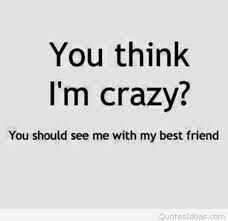 Crazy Best Friend Quotes, Crazy Friend Quotes, Crazy Best Friends, True Friendship Quotes, Quotes Girls, Best Friendship Quotes, Friendship Humor, Best Friend Quotes Funny, Besties Quotes