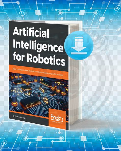 Download Artificial Intelligence for Robotics pdf. Learn Robotics, Machine Learning Projects, Arduino Projects Diy, Machine Learning Deep Learning, Tech Books, Natural Language Processing, Robotics Engineering, Learn Computer Coding, Robotics Projects