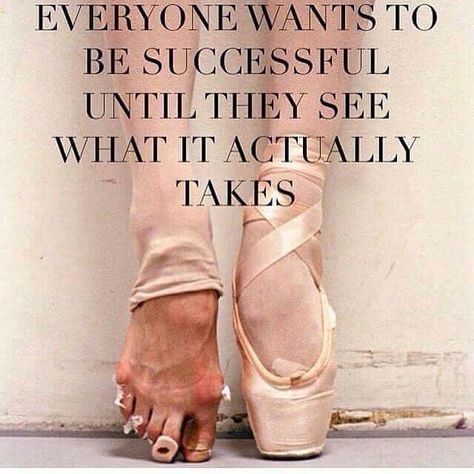 Everyone wants to be successful until they see what it actually takes. Determination Quotes, Ballet Shoe, Dance Quotes, Gym Humor, Arbonne, Be Successful, The Words, Success Quotes, Life Lessons