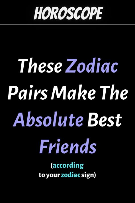 These Zodiac Pairs Make The Absolute Best Friends – Zodiac Heist Virgos Best Friends, Libra Best Friend, Taurus Signs, Pisces Signs, Aquarius Signs, Sagittarius Signs, Libra And Leo, Zodiac Journal, Gemini And Aquarius