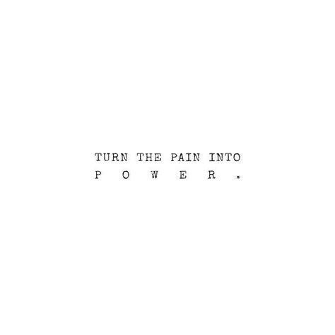 Turn The Pain Into Power Tatoos, Short But Powerful Quotes, Powerful Quotes Tattoos, Short Powerful Quotes Inspiration, Short Powerful Quotes Simple, Pain Tatoos Ideas, Inscription Tattoo, Bible Verses Strength, Quotes About Magic