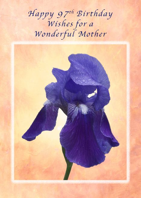 Happy 97th Birthday Wishes for Your Mom , Purple Iris card Birthday Wishes For Your Mom, Happy 30th Birthday Wishes, Birthday Wishes For Grandma, Happy Birthday Purple, Happy 91st Birthday, Happy 56 Birthday, Happy 89th Birthday, Happy 52 Birthday, Happy 57th Birthday