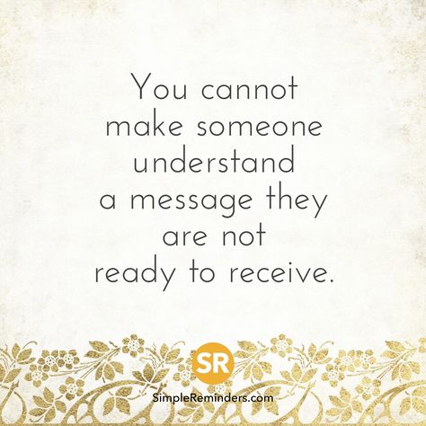 You cannot make someone understand a message they are not ready to receive. Coconut Oil And Baking Soda, Small Business Management, Ready To Receive, The Gentleman, Not Ready, Years Younger, Quotable Quotes, Business Management, Great Quotes