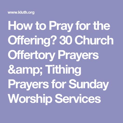 How to Pray for the Offering? 30 Church Offertory Prayers & Tithing  Prayers for Sunday Worship Services Offertory Prayer, Biblical Stewardship, Sunday Morning Prayer, Sample Prayer, Offering Prayer, Word Meanings, Prayer For Church, Church Christian, Thanksgiving Prayer