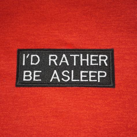 -I'd Rather Be Asleep, Meme, Funny, Comedy, Introvert Embroidered Patch -This Patch Measures 3.90" X 1.40". -We Use Heatnbond Ultrabond Iron-On Backing, But We Advise Our Customers To Use The Iron-On Backing At Their Own Discretion And Cannot Guarantee That It Will Stick To All Fabrics. Please Make Sure Material Is Prewashed With No Fabric Softner Prior To Ironing On Patch. We Recommend Sewing The Patch On For Best Results. Tf 141, Nurse Vinyl Decals, Handmade Halloween Costumes, Funny Patches, App State, Fleece Pajama Pants, Warm Winter Hats, Meme Funny, Funny Comedy