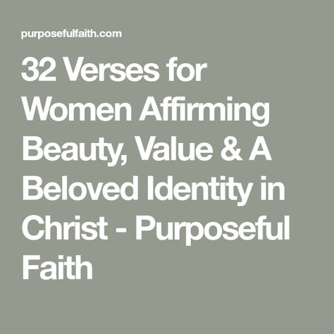 32 Verses for Women Affirming Beauty, Value & A Beloved Identity in Christ - Purposeful Faith My Identity In Christ, Verses About Women, Verses For Women, Chosen Generation, Psalm 139 13, My Identity, Blessed Is She, Your Value, Bible Study Lessons