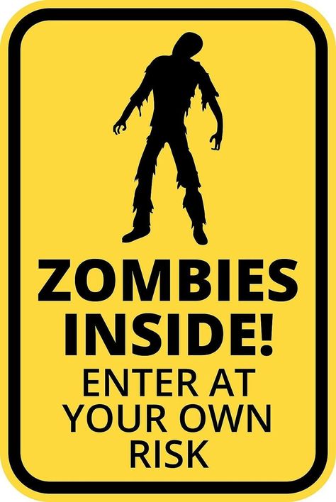 Enter At Your Own Risk Sign, Do Not Enter Sign Funny, Warning Poster, Zombie Zone, Funny Warning Signs, Do Not Enter Sign, Zombie Movie, Enter At Your Own Risk, Funny Road Signs