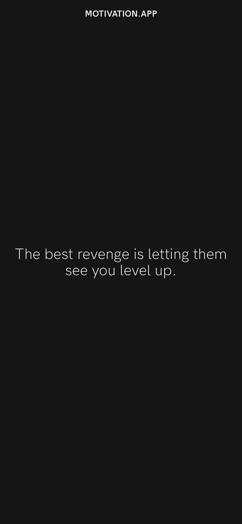 Level Headed Quotes, Happiness Is The Best Revenge Quotes, Get Revenge Quotes, When You Level Up Quotes, Revenge Study Quotes, Revengeful Quotes, The Best Revenge Is To Improve Yourself, Study Revenge Quotes, Quotes About Leveling Up