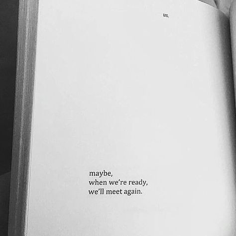 maybe, when we're ready we'll meet again Love Quotes For Him Boyfriend, Quotes Of The Day, Meet Again, Poem Quotes, Deep Thought Quotes, Quote Aesthetic, Pretty Words, Cute Quotes, Pretty Quotes