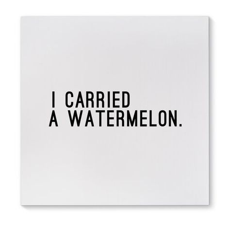 Watermelon Quotes, Cool Girl Rooms, Watermelon Tattoo, I Carried A Watermelon, Watermelon Print, Textual Art, Stunning Interiors, Psychology Facts, Artisan Design