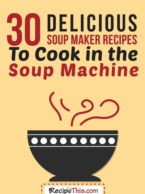 30 Delicious Soup Maker Recipes To Cook In The Soup Machine Kettle Recipes, Morphy Richards Soup Maker, Soup Maker Recipes, The Best Soup, Best Soup, Recipes To Cook, Soup Maker, Keto Friendly Desserts, Recipe 30