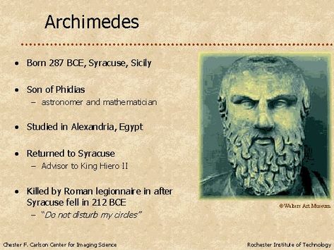 Born in Syracuse, ca. 287 BCE, Archimedes traveled to Egypt at the age of 18 to study at the great library of Alexandria. He stayed for 25 years. Upon completing his studies, he returned to Syracuse, where he spent the remainder of his life. OTHER INVENTIONS ATTRIBUTED TO Archimedes THAT WERE INVENTED IN KEMIT INCLUDE: • invented the sciences of mechanics and hydrostatics. • discovered the laws of levers and pulleys, which allow us to move heavy objects using small forces. SEE COMMENTS Ancient Greek Inventions, Ancient Egypt Social Structure, Labors Of Hercules, Famous Inventors, Ancient Greek Philosophers, Library Of Alexandria, Greek Philosophers, Online Bible Study, Greek History